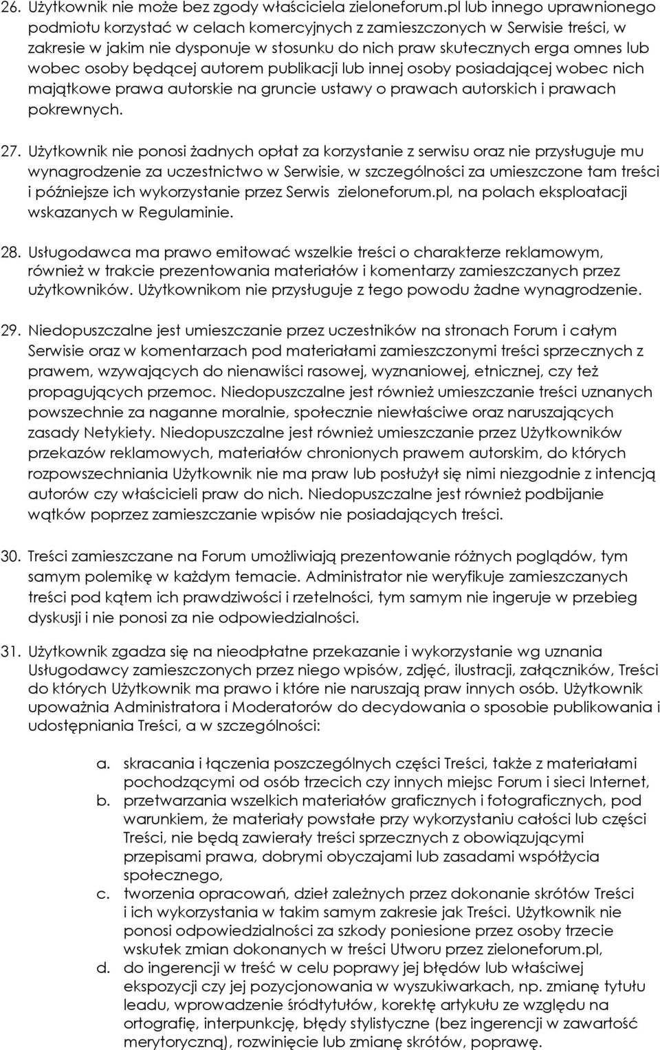 będącej autorem publikacji lub innej osoby posiadającej wobec nich majątkowe prawa autorskie na gruncie ustawy o prawach autorskich i prawach pokrewnych. 27.