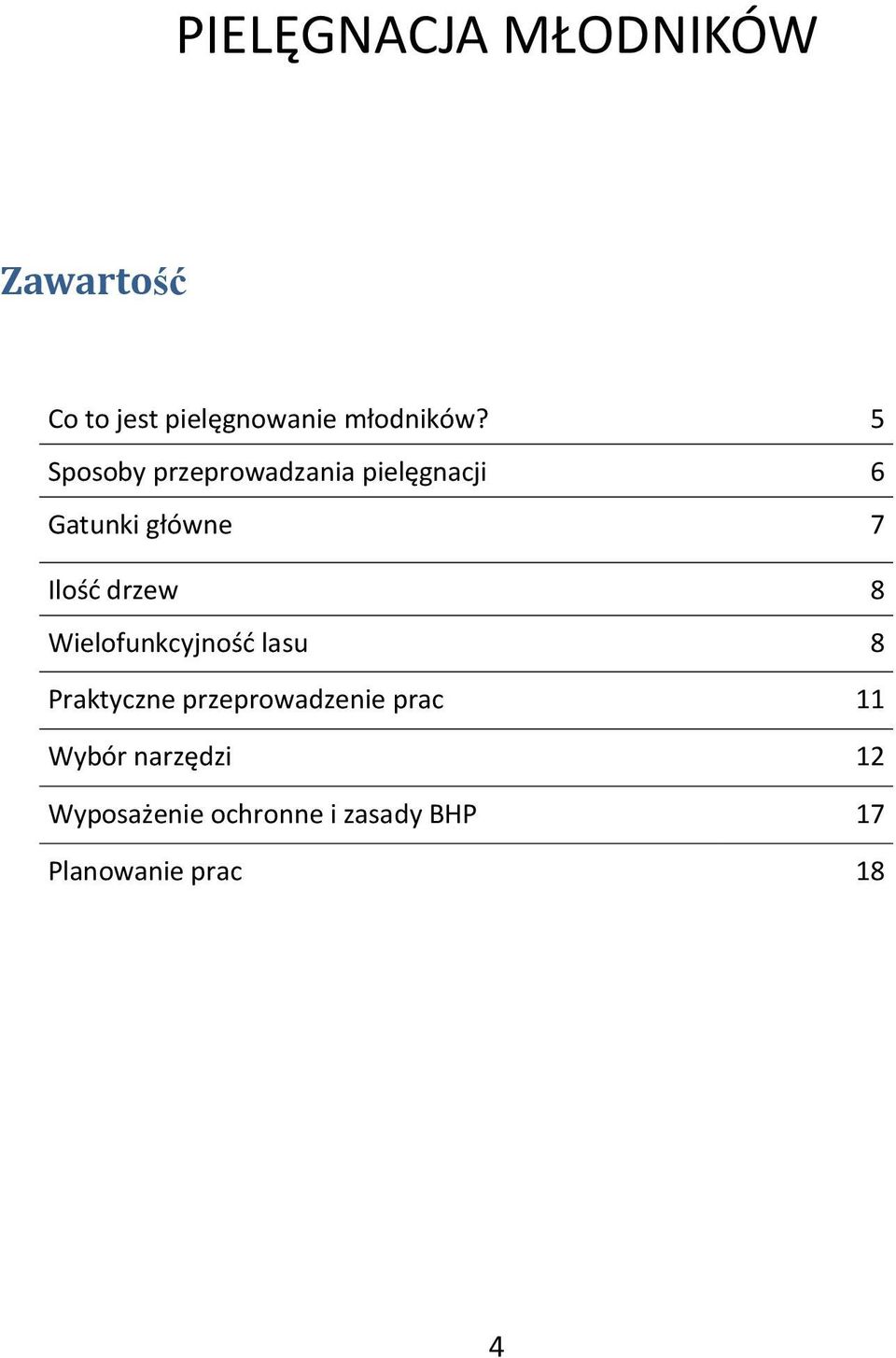 8 Wielofunkcyjnośd lasu 8 Praktyczne przeprowadzenie prac 11 Wybór