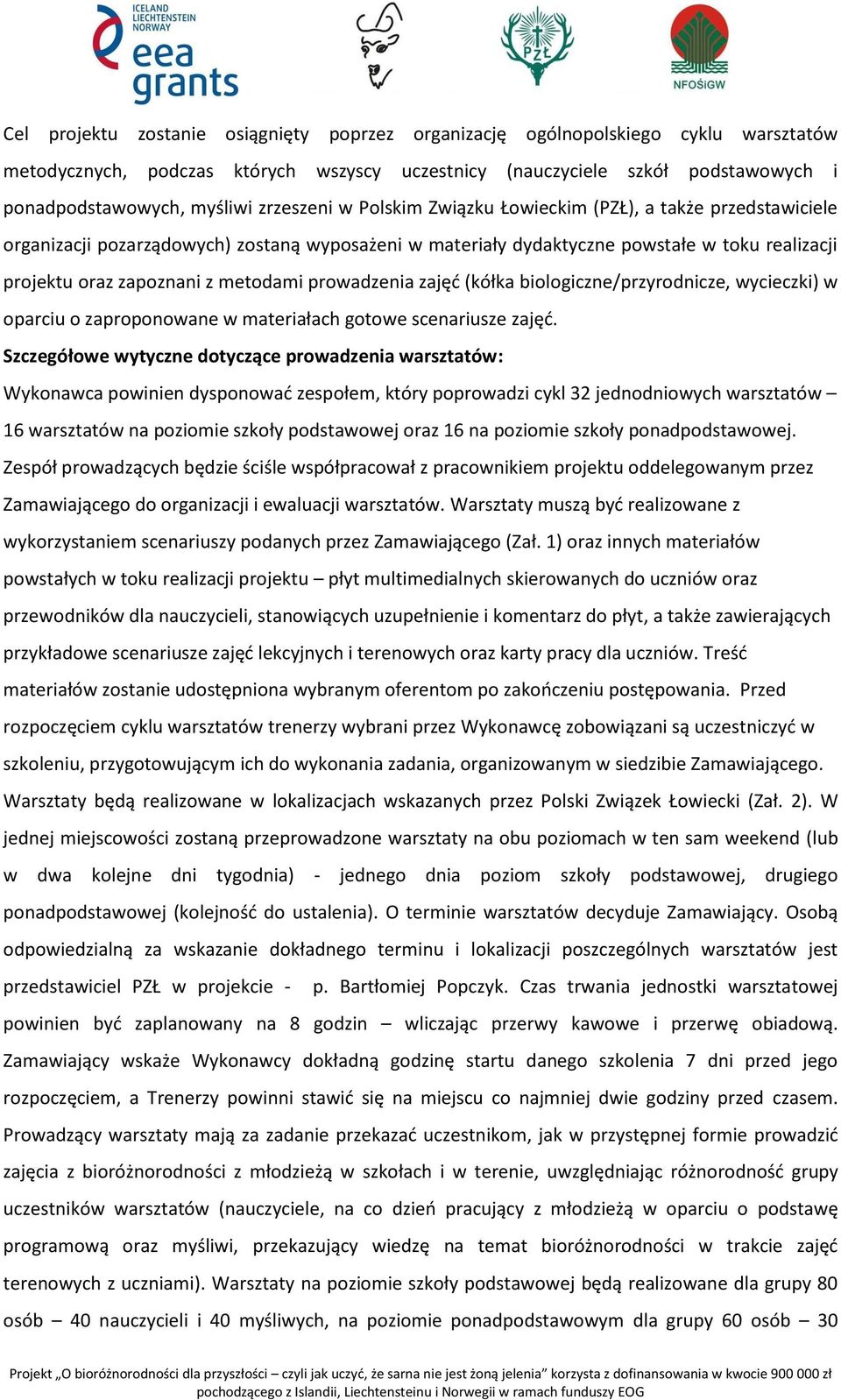 metodami prowadzenia zajęć (kółka biologiczne/przyrodnicze, wycieczki) w oparciu o zaproponowane w materiałach gotowe scenariusze zajęć.