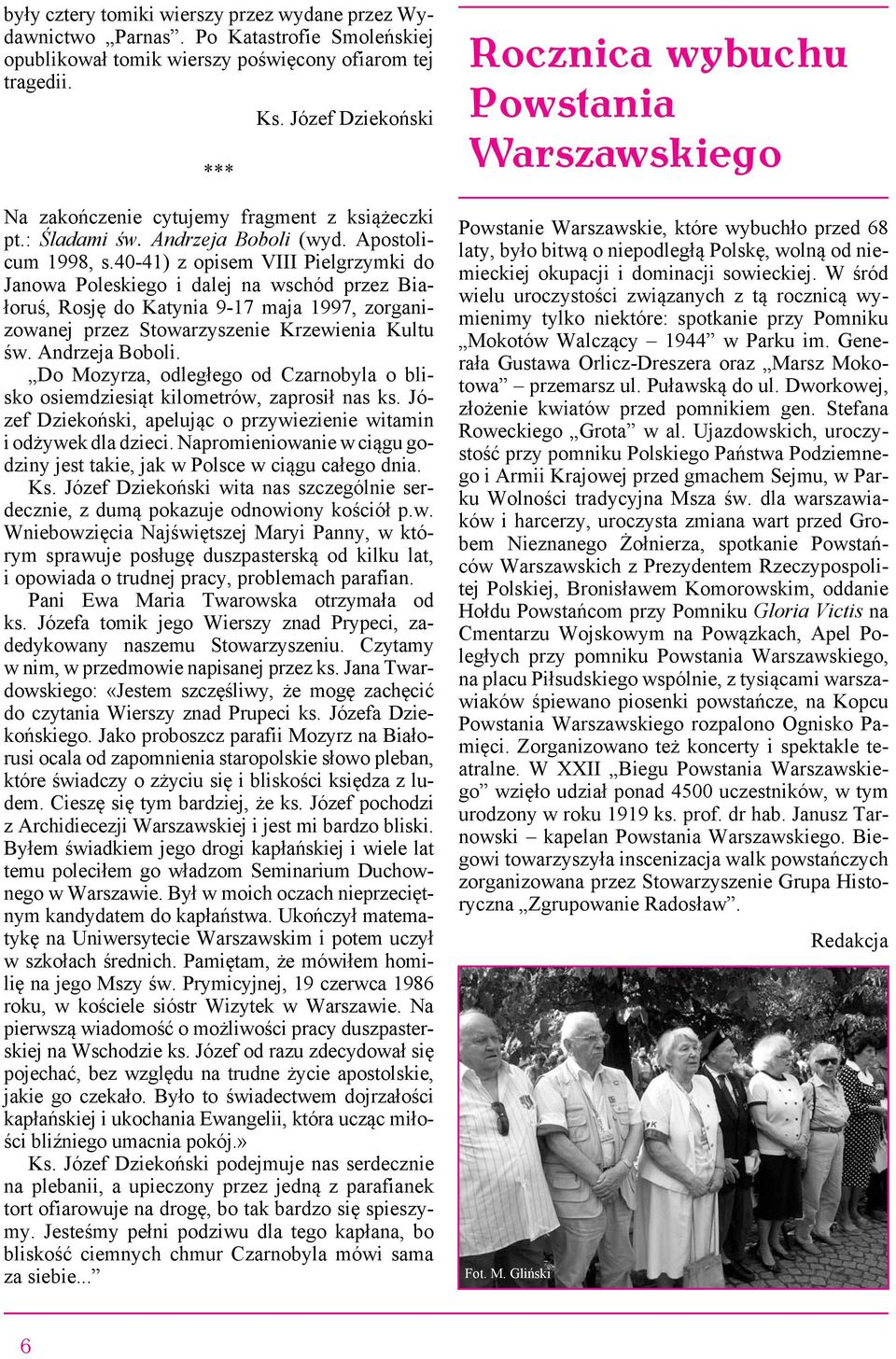 40-41) z opisem VIII Pielgrzymki do Janowa Poleskiego i dalej na wschód przez Białoruś, Rosję do Katynia 9-17 maja 1997, zorganizowanej przez Stowarzyszenie Krzewienia Kultu św. Andrzeja Boboli.