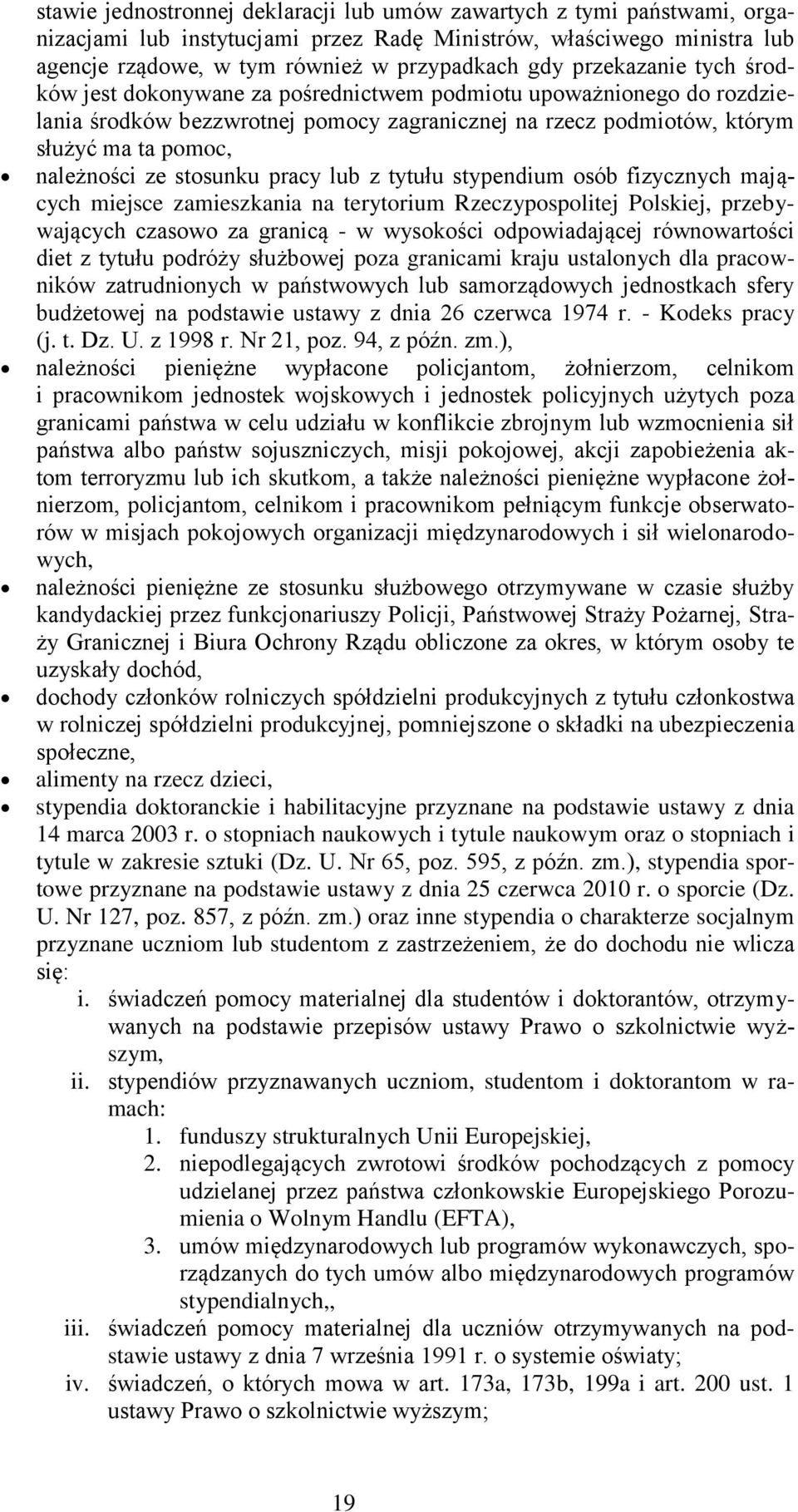 stosunku pracy lub z tytułu stypendium osób fizycznych mających miejsce zamieszkania na terytorium Rzeczypospolitej Polskiej, przebywających czasowo za granicą - w wysokości odpowiadającej