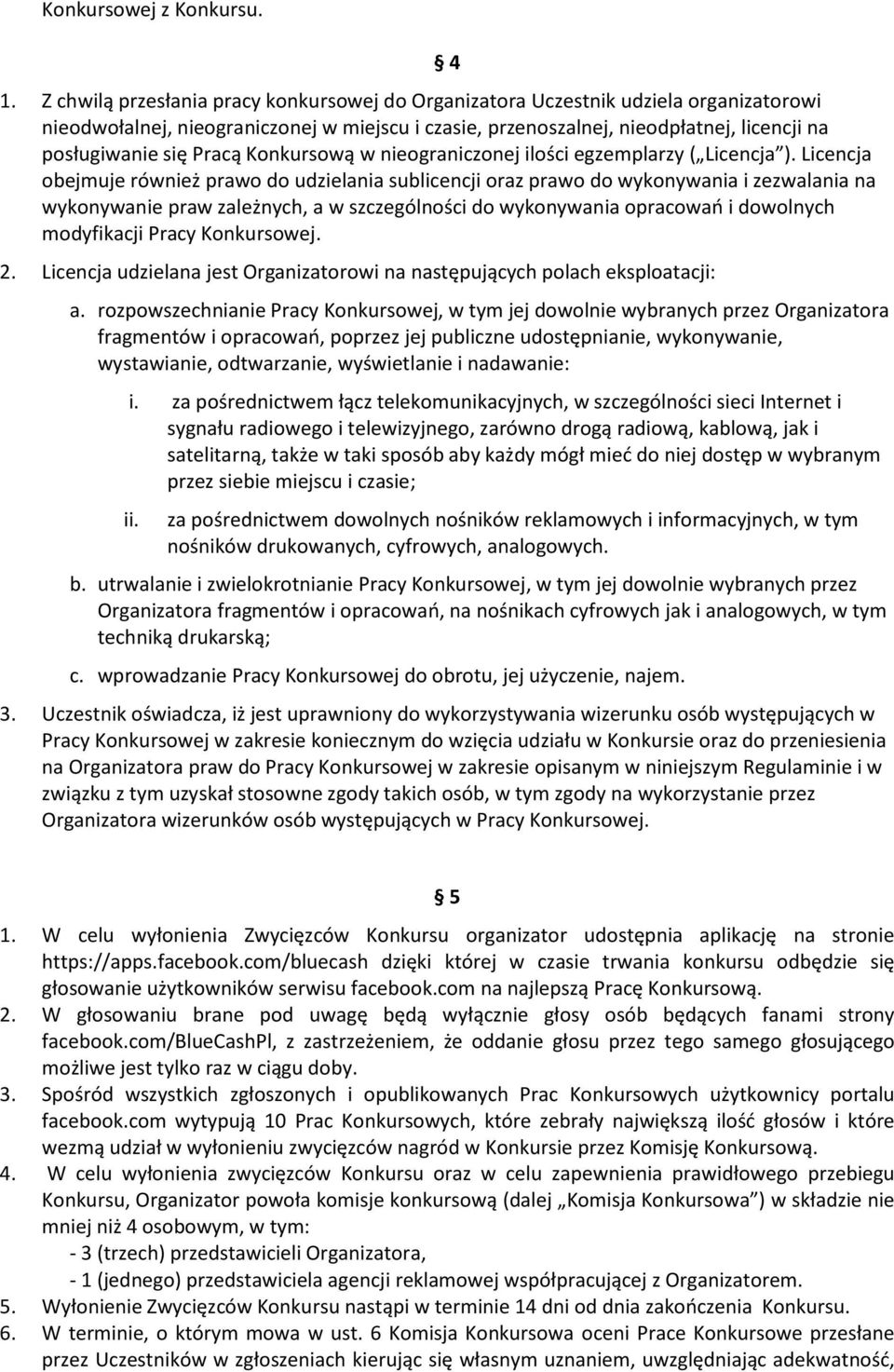 Pracą Konkursową w nieograniczonej ilości egzemplarzy ( Licencja ).