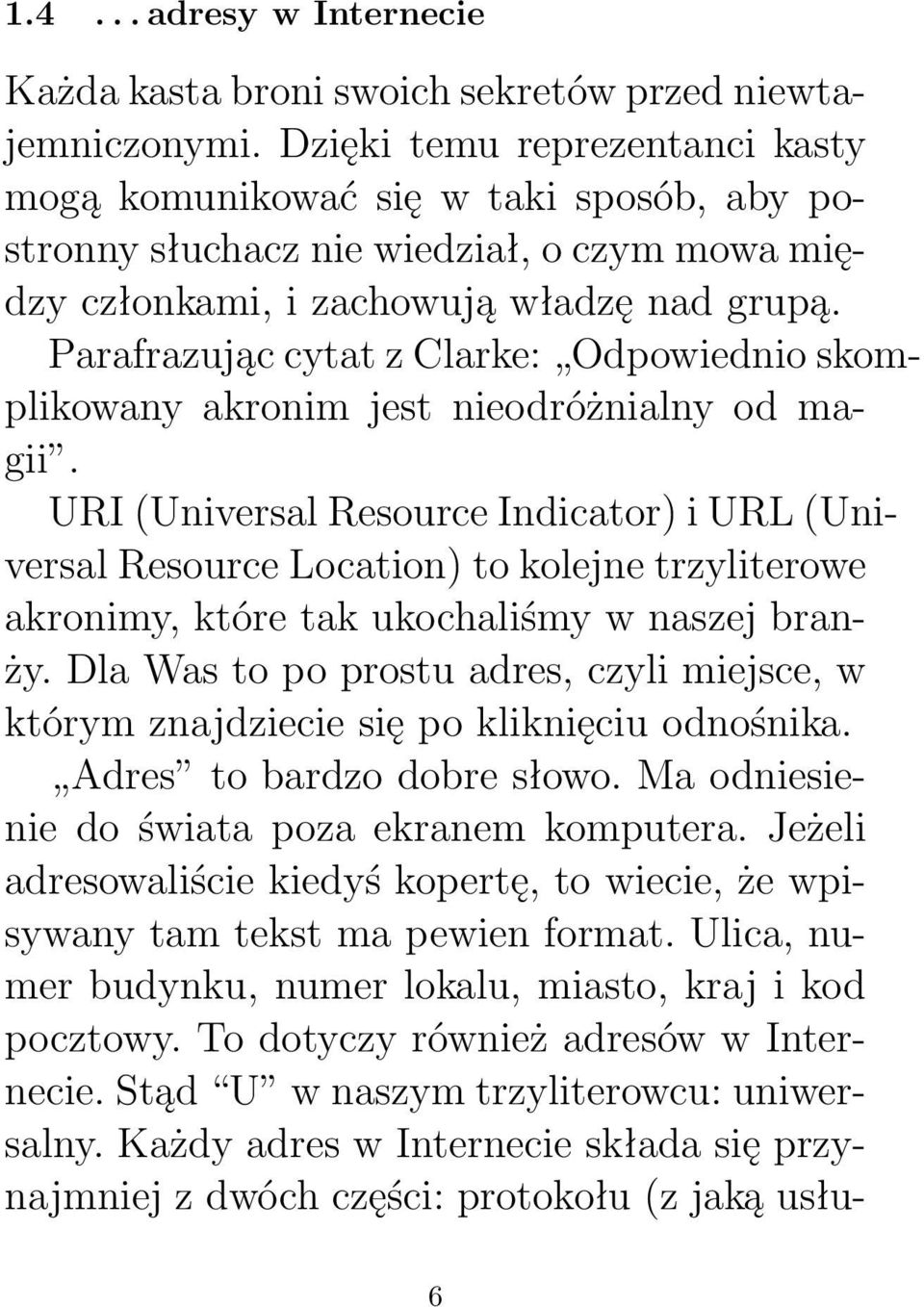 Parafrazując cytat z Clarke: Odpowiednio skomplikowany akronim jest nieodróżnialny od magii.