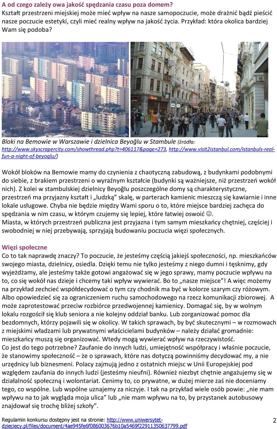 Przykład: która okolica bardziej Wam się podoba? Bloki na Bemowie w Warszawie i dzielnica Beyoğlu w Stambule (źródła: http://www.skyscrapercity.com/showthread.php?t=406117&page=273, http://www.