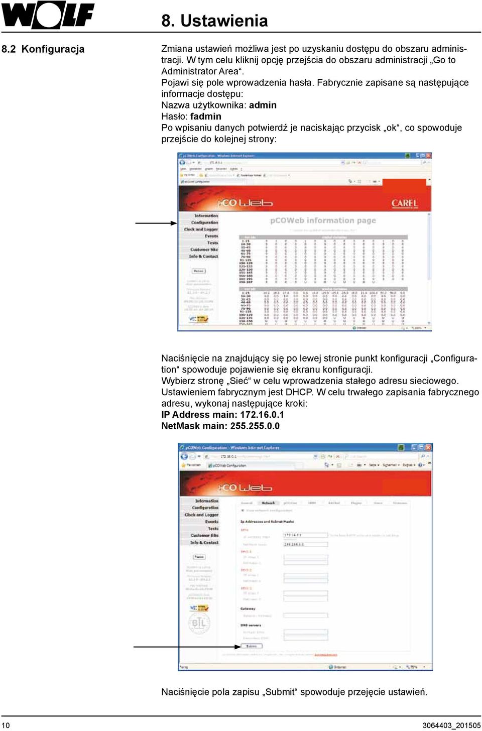 Fabrycznie zapisane są następujące informacje dostępu: Nazwa użytkownika: admin Hasło: fadmin Po wpisaniu danych potwierdź je naciskając przycisk ok, co spowoduje przejście do kolejnej strony: