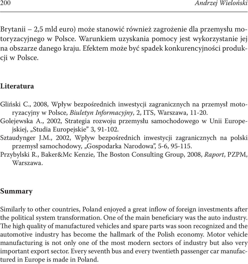 , 2008, Wpływ bezpośrednich inwestycji zagranicznych na przemysł motoryzacyjny w Polsce, Biuletyn Informacyjny, 2, ITS, Warszawa, 11-20. Golejewska A.