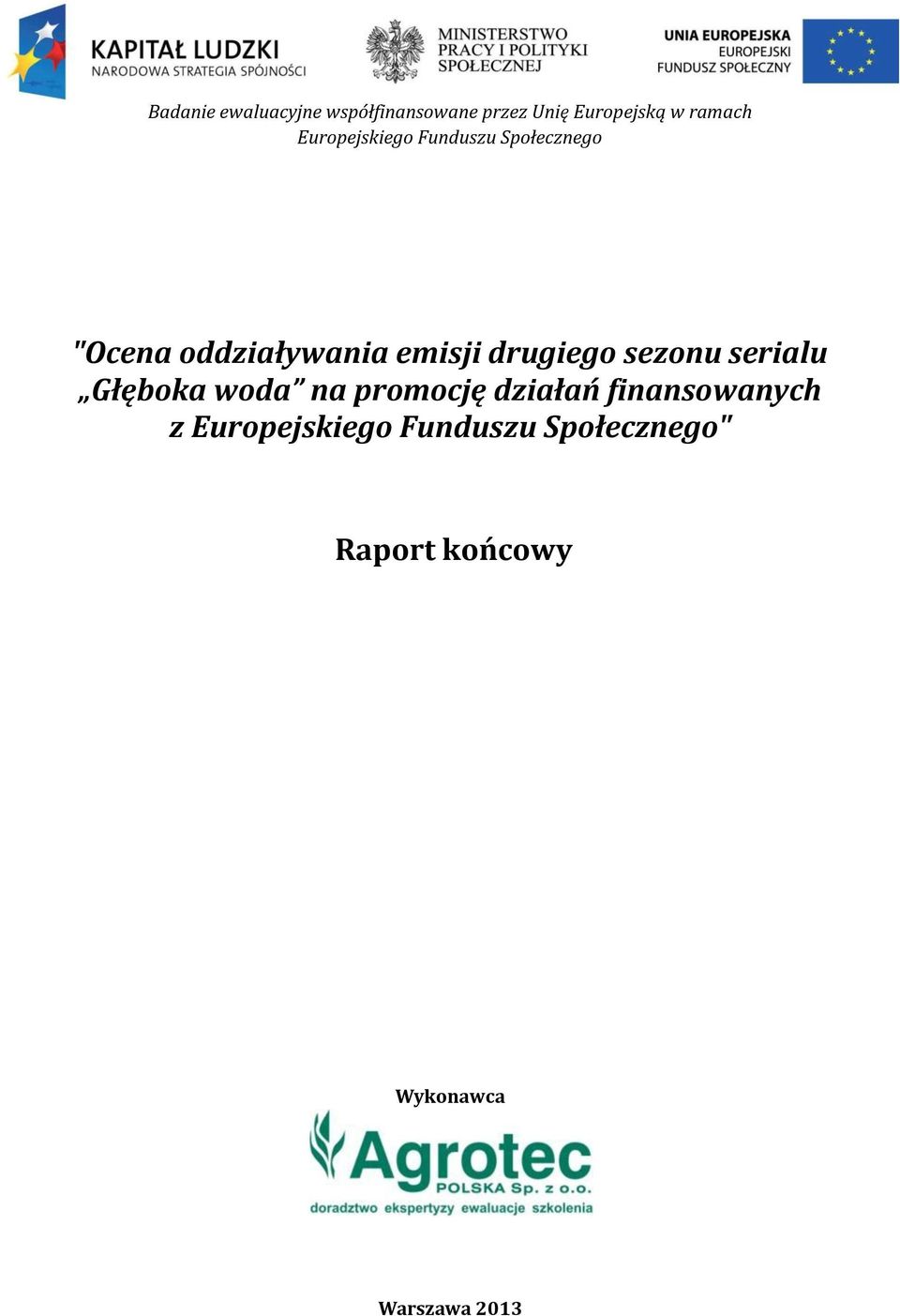 drugiego sezonu serialu Głęboka woda na promocję działań