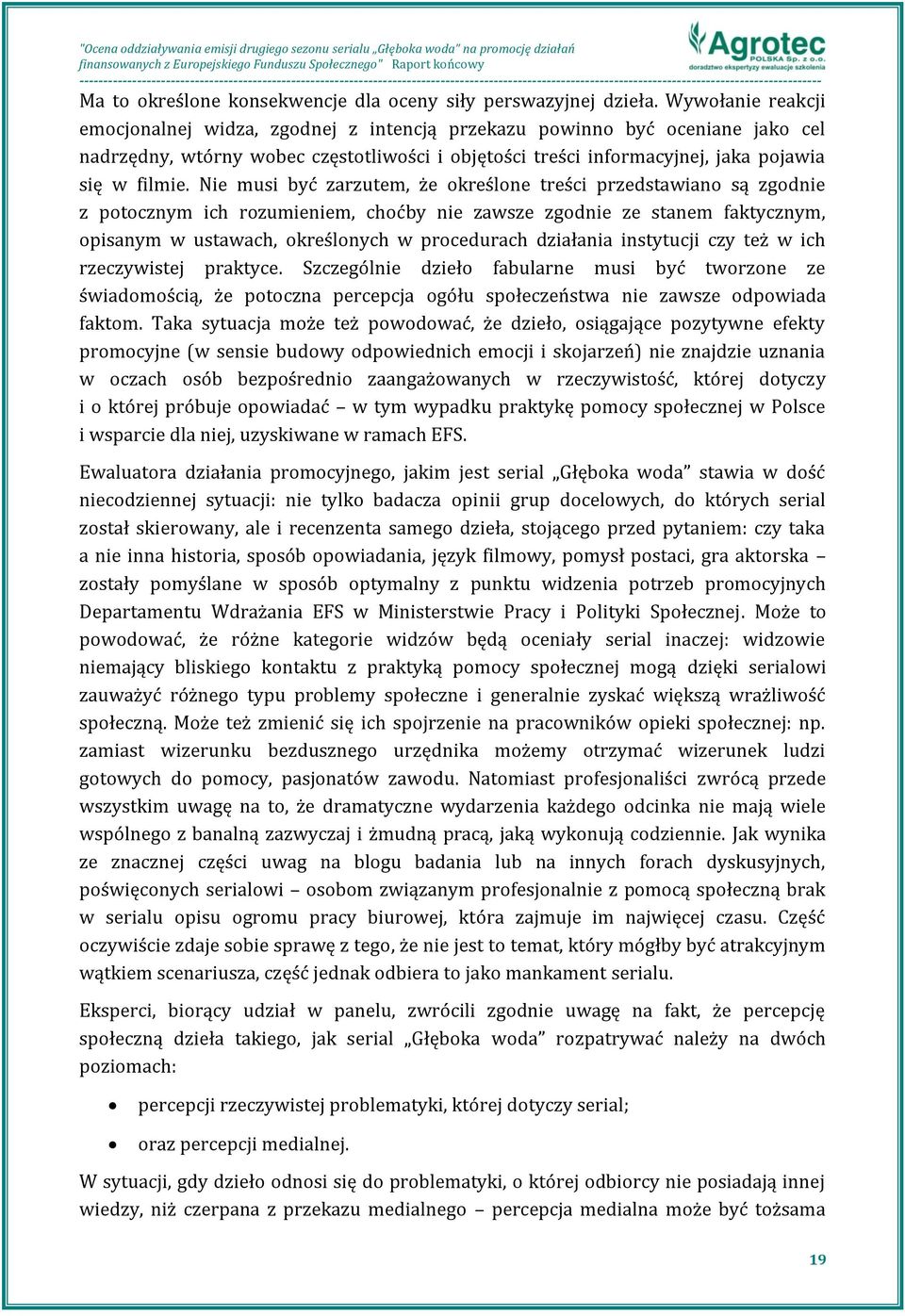 Nie musi być zarzutem, że określone treści przedstawiano są zgodnie z potocznym ich rozumieniem, choćby nie zawsze zgodnie ze stanem faktycznym, opisanym w ustawach, określonych w procedurach