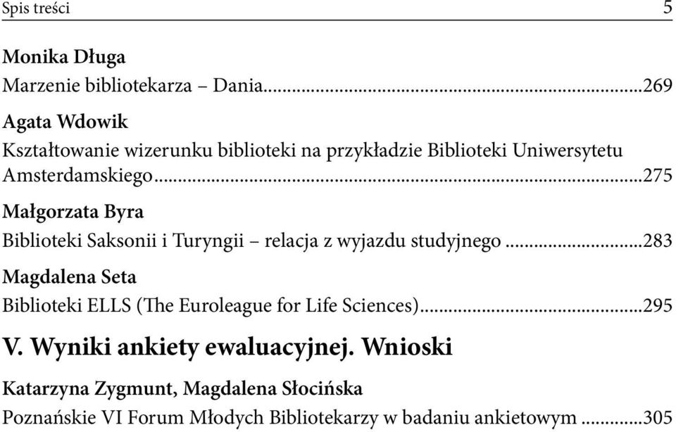 ..275 Małgorzata Byra Biblioteki Saksonii i Turyngii relacja z wyjazdu studyjnego.