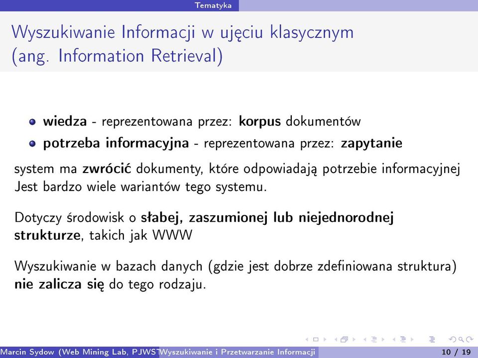 zwróci dokumenty, które odpowiadaj potrzebie informacyjnej Jest bardzo wiele wariantów tego systemu.