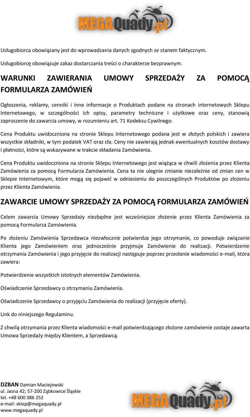 opisy, parametry techniczne i użytkowe oraz ceny, stanowią zaproszenie do zawarcia umowy, w rozumieniu art. 71 Kodeksu Cywilnego.