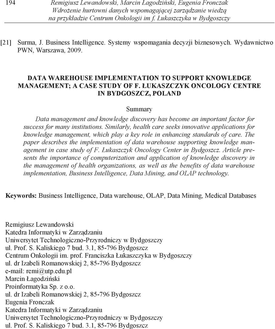 ŁUKASZCZYK ONCOLOGY CENTRE IN BYDGOSZCZ, POLAND Summary Data management and knowledge discovery has become an important factor for success for many institutions.