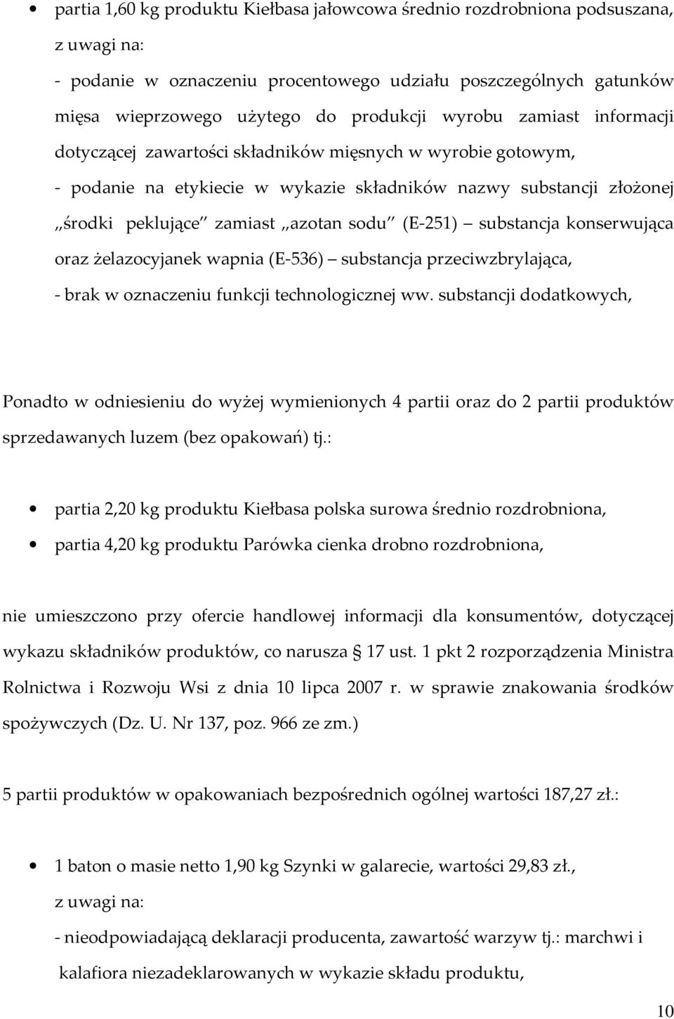 : partia 2,20 kg produktu Kiełbasa polska surowa średnio rozdrobniona, partia 4,20 kg produktu Parówka cienka drobno rozdrobniona, nie umieszczono przy ofercie handlowej informacji dla konsumentów,
