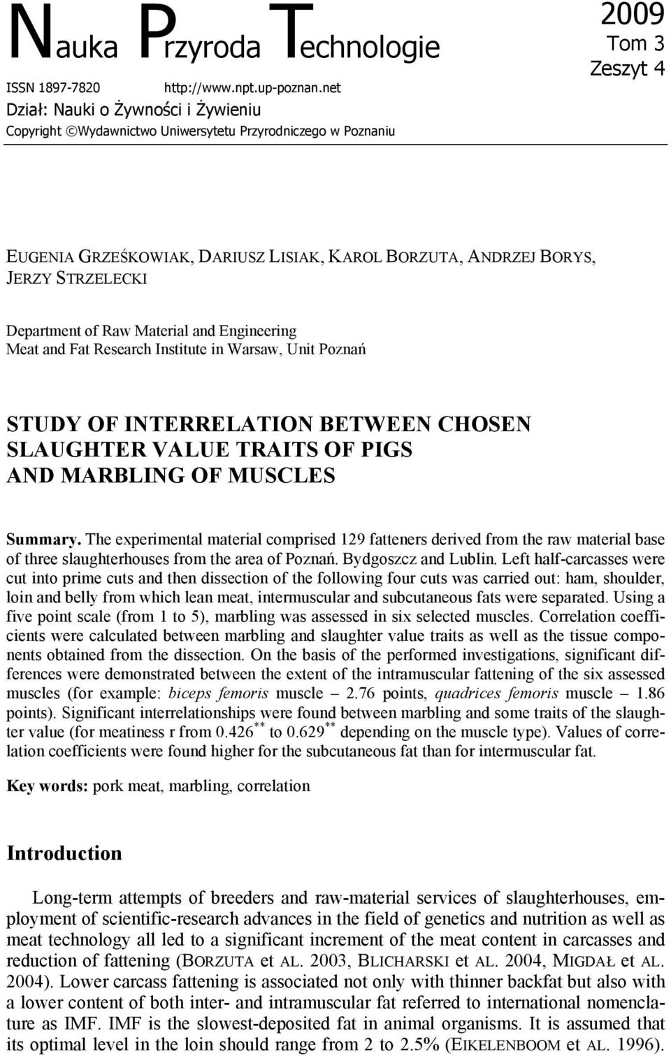 STRZELECKI Department of Raw Material and Engineering Meat and Fat Research Institute in Warsaw, Unit Poznań STUDY OF INTERRELATION BETWEEN CHOSEN SLAUGHTER VALUE TRAITS OF PIGS AND MARBLING OF