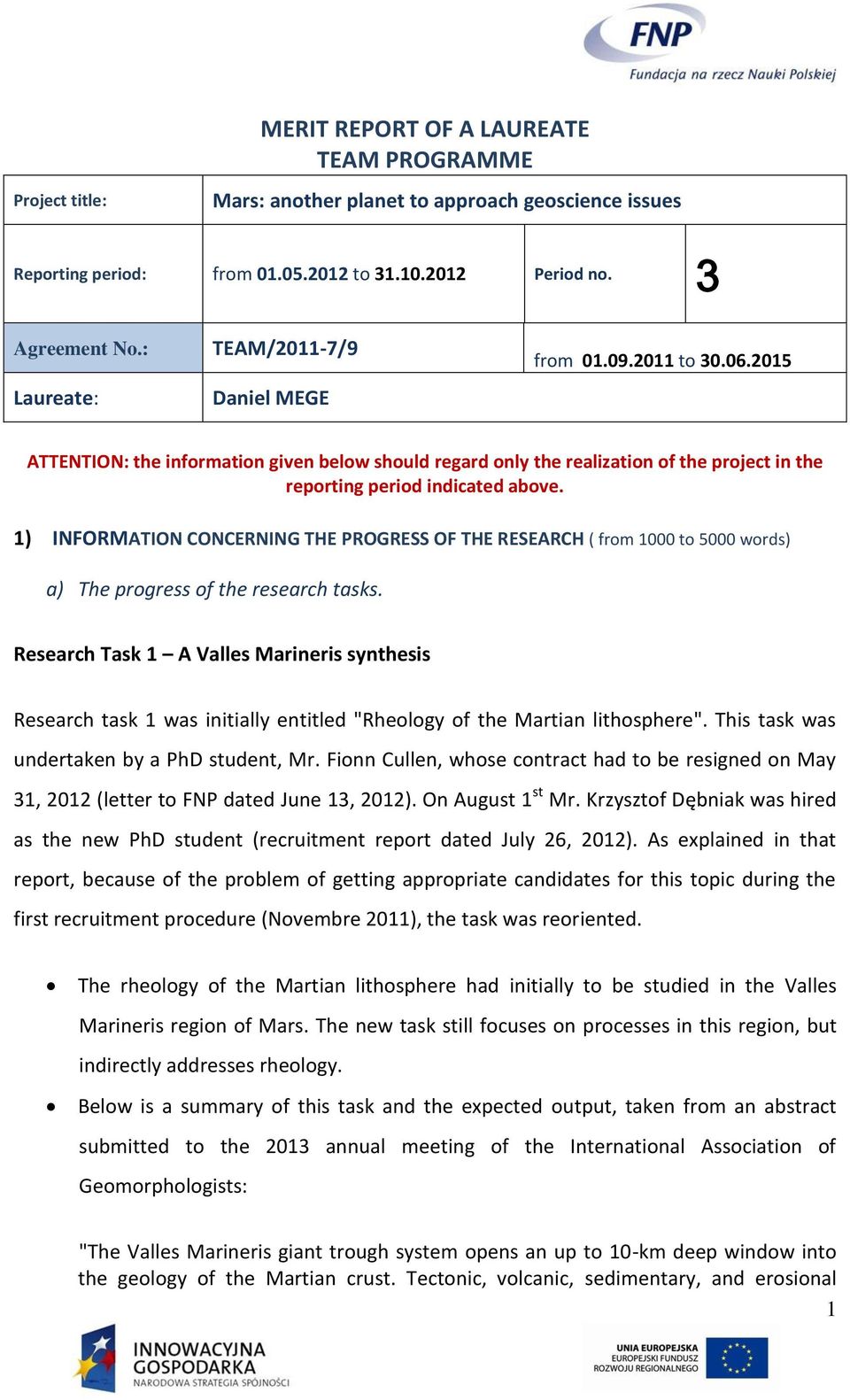 1) INFORMATION CONCERNING THE PROGRESS OF THE RESEARCH ( from 1000 to 5000 words) a) The progress of the research tasks.