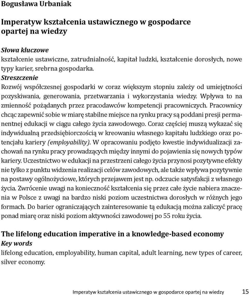 Wpływa to na zmienność pożądanych przez pracodawców kompetencji pracowniczych.