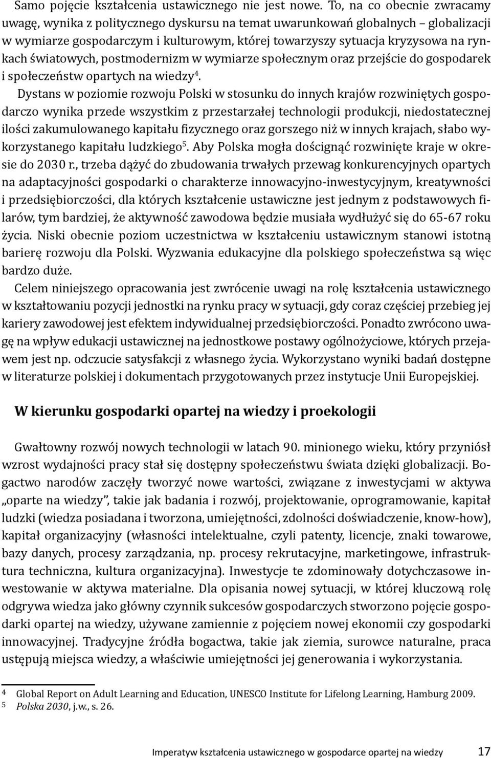 światowych, postmodernizm w wymiarze społecznym oraz przejście do gospodarek i społeczeństw opartych na wiedzy 4.