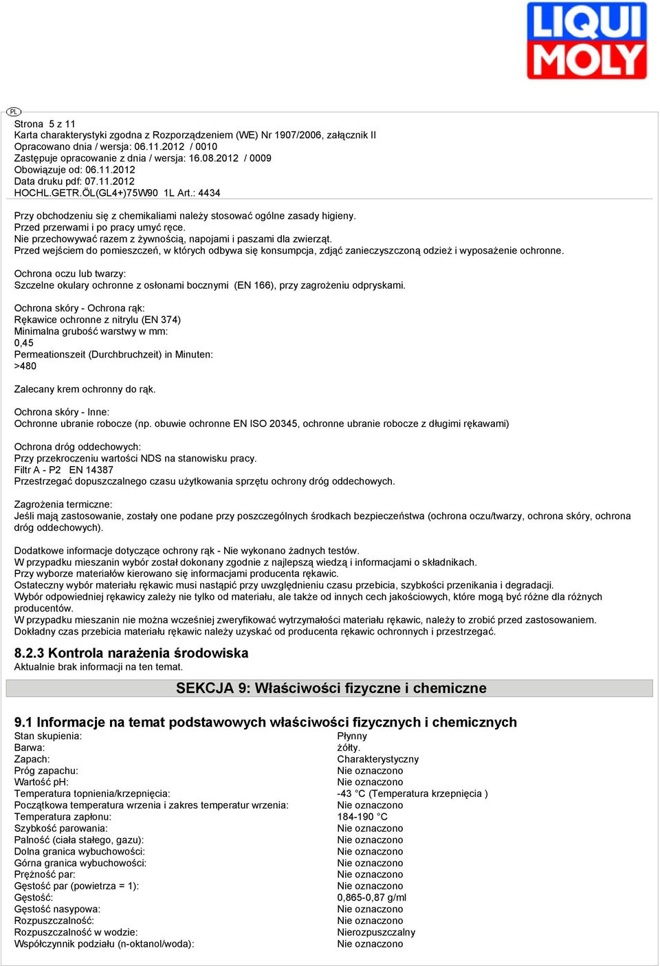 Ochrona oczu lub twarzy: Szczelne okulary ochronne z osłonami bocznymi (EN 166), przy zagrożeniu odpryskami.