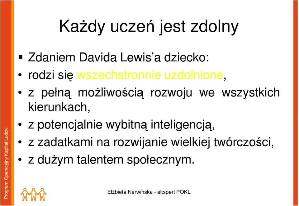 wszystkich kierunkach, z potencjalnie wybitną inteligencją, z