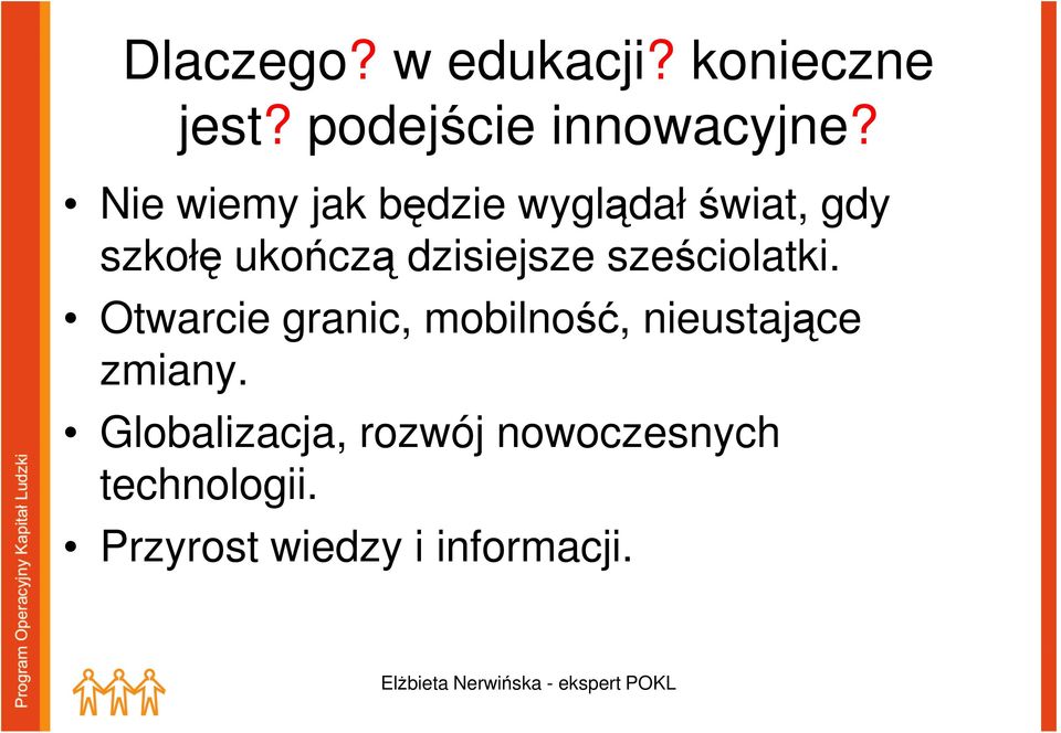 sześciolatki. Otwarcie granic, mobilność, nieustające zmiany.