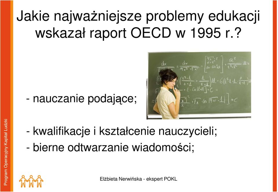 ? - nauczanie podające; - kwalifikacje i