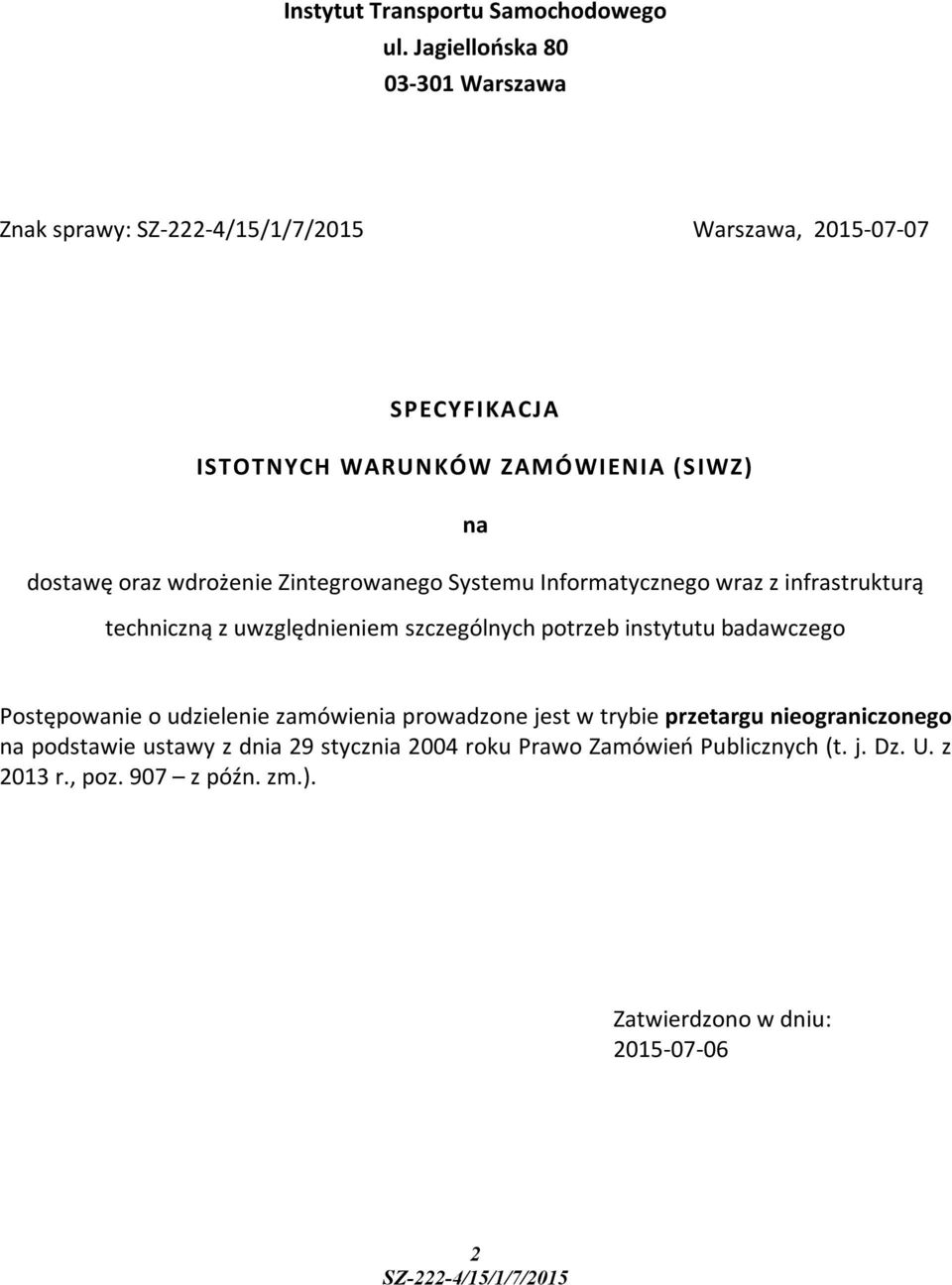 wdrożenie Zintegrowanego Systemu Informatycznego wraz z infrastrukturą techniczną z uwzględnieniem szczególnych potrzeb instytutu