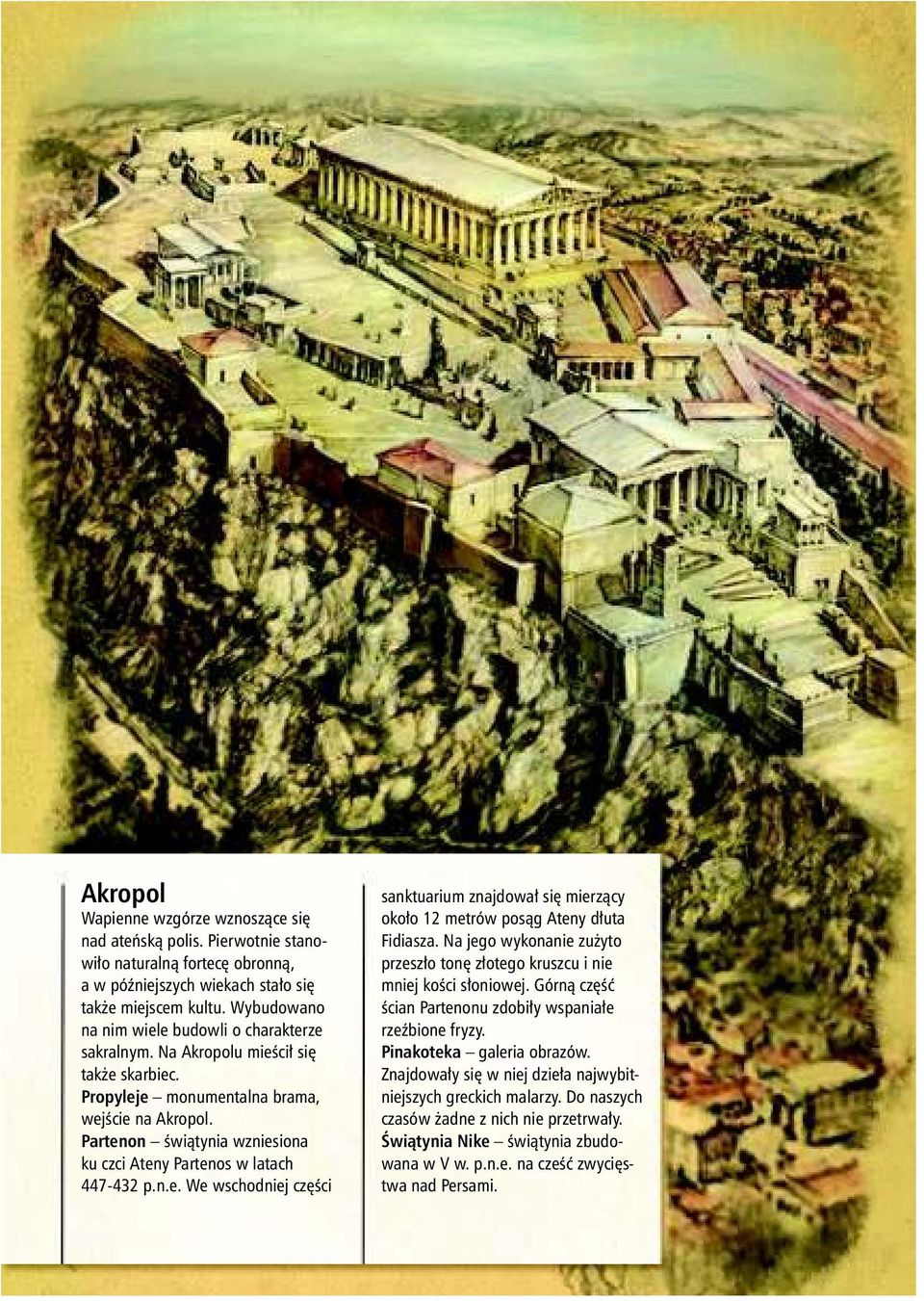Partenon świątynia wzniesiona ku czci Ateny Partenos w latach 447-432 p.n.e. We wschodniej części sanktuarium znajdował się mierzący około 12 metrów posąg Ateny dłuta Fidiasza.