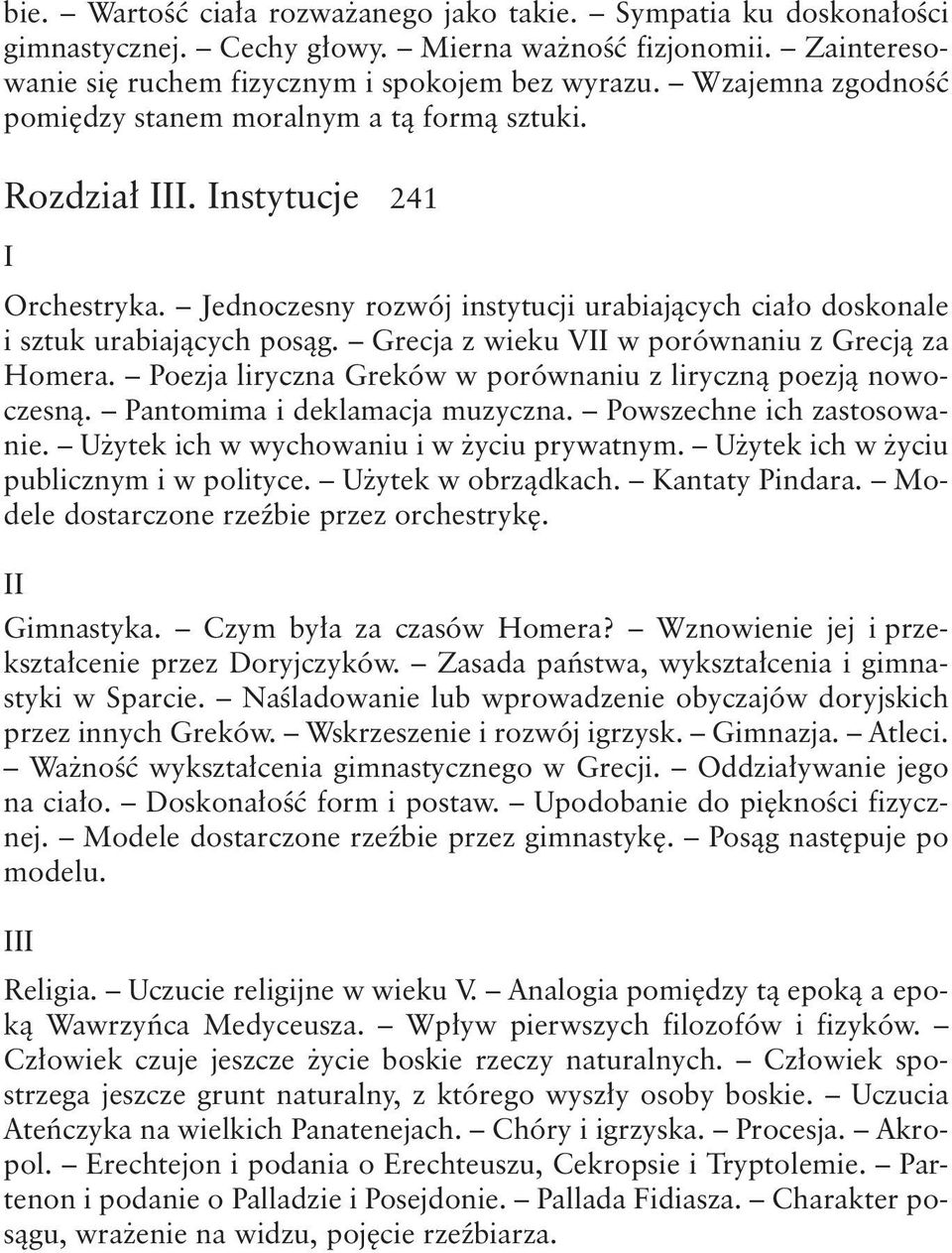 Grecja z wieku V w porównaniu z Grecją za Homera. Poezja liryczna Greków w porównaniu z liryczną poezją nowoczesną. Pantomima i deklamacja muzyczna. Powszechne ich zastosowanie.