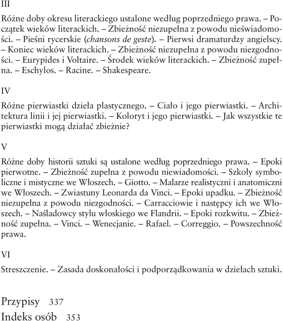 V Różne pierwiastki dzieła plastycznego. Ciało i jego pierwiastki. Architektura linii i jej pierwiastki. Koloryt i jego pierwiastki. Jak wszystkie te pierwiastki mogą działać zbieżnie?