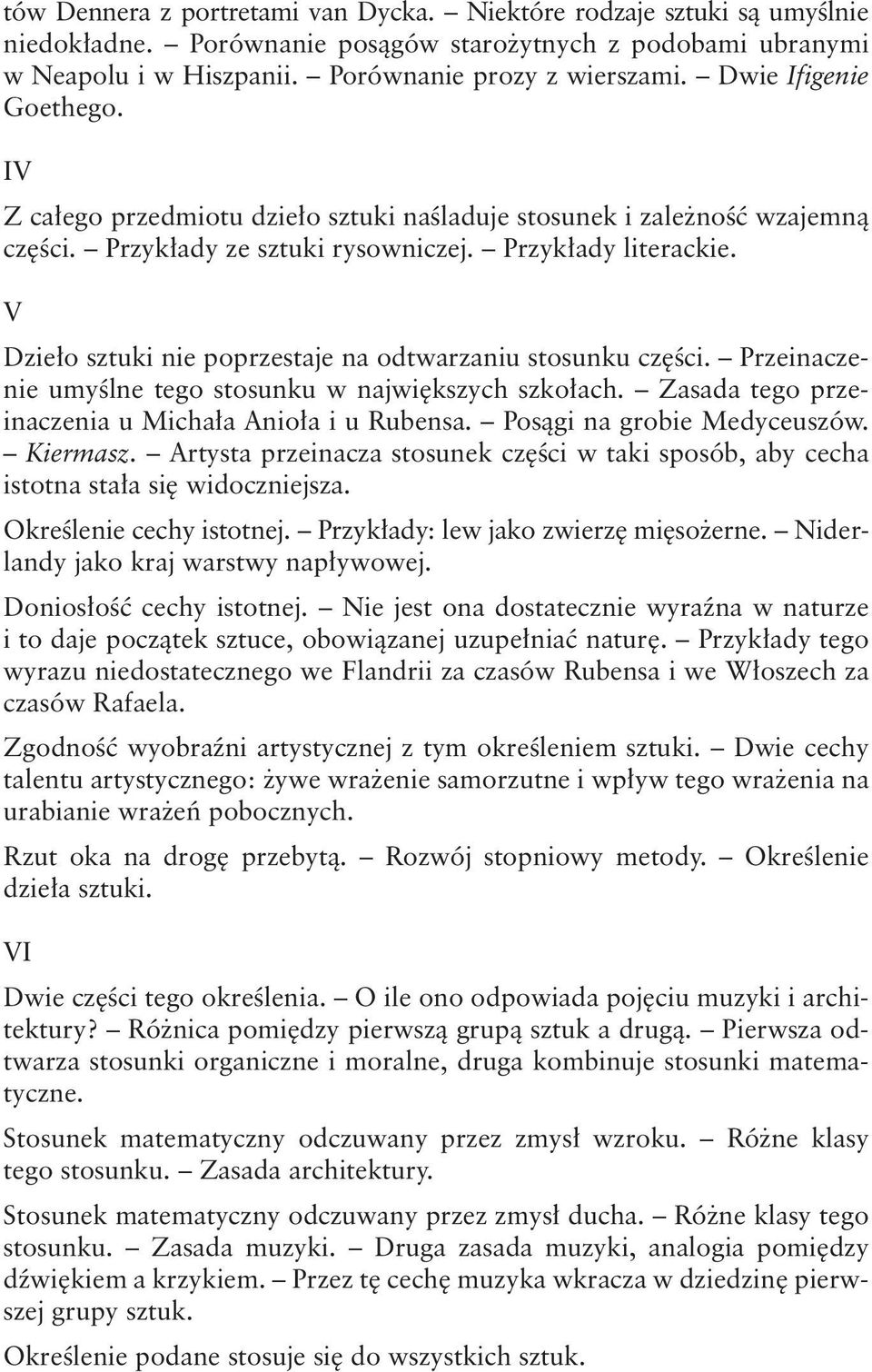 V Dzieło sztuki nie poprzestaje na odtwarzaniu stosunku części. Przeinaczenie umyślne tego stosunku w największych szkołach. Zasada tego przeinaczenia u Michała Anioła i u Rubensa.