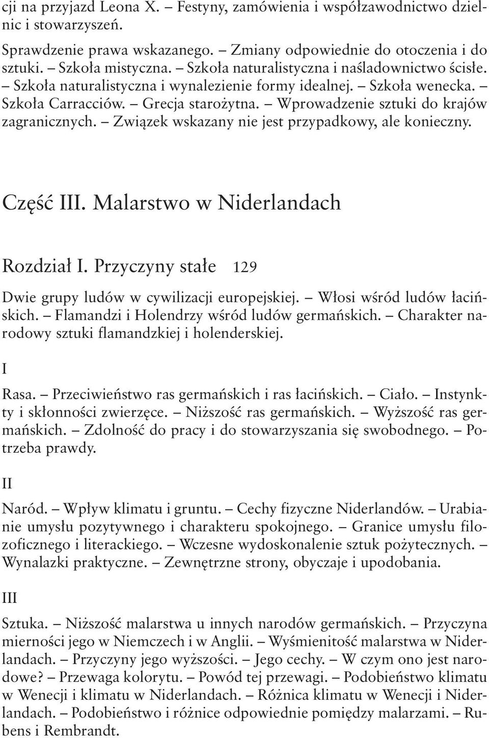 Związek wskazany nie jest przypadkowy, ale konieczny. Część. Malarstwo w Niderlandach Rozdział. Przyczyny stałe 129 Dwie grupy ludów w cywilizacji europejskiej. Włosi wśród ludów łacińskich.