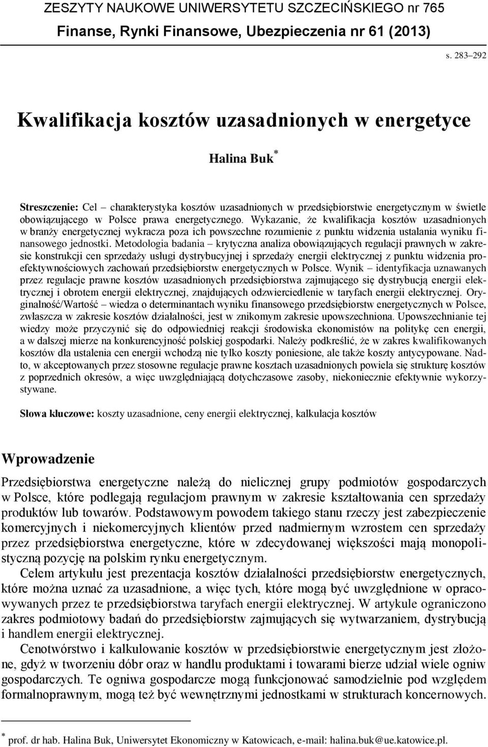 energetycznego. Wykazanie, że kwalifikacja kosztów uzasadnionych w branży energetycznej wykracza poza ich powszechne rozumienie z punktu widzenia ustalania wyniku finansowego jednostki.