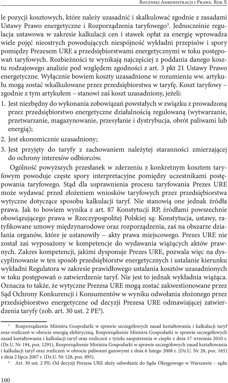 przedsiębiorstwami energetycznymi w toku postępowań taryfowych. Rozbieżności te wynikają najczęściej z poddania danego kosztu rodzajowego analizie pod względem zgodności z art.