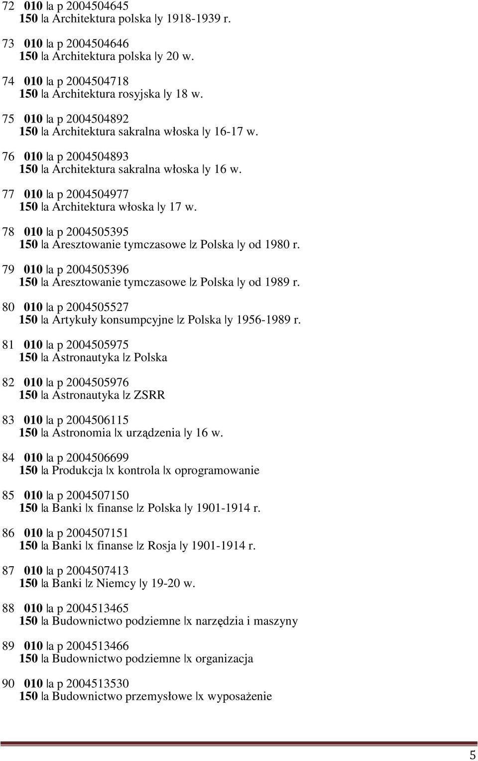 78 010 a p 2004505395 150 a Aresztowanie tymczasowe z Polska y od 1980 r. 79 010 a p 2004505396 150 a Aresztowanie tymczasowe z Polska y od 1989 r.