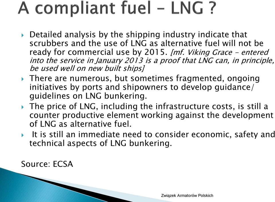 fragmented, ongoing initiatives by ports and shipowners to develop guidance/ guidelines on LNG bunkering.