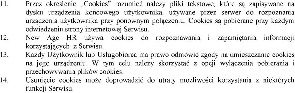 New Age HR używa cookies do rozpoznawania i zapamiętania informacji korzystających z Serwisu. 13.