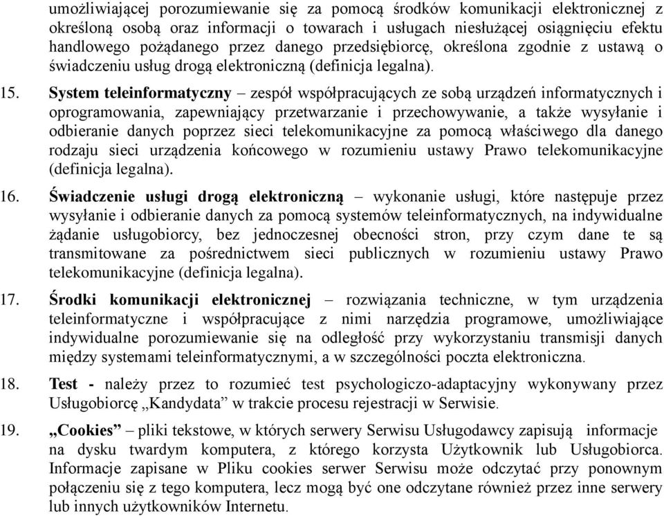 System teleinformatyczny zespół współpracujących ze sobą urządzeń informatycznych i oprogramowania, zapewniający przetwarzanie i przechowywanie, a także wysyłanie i odbieranie danych poprzez sieci