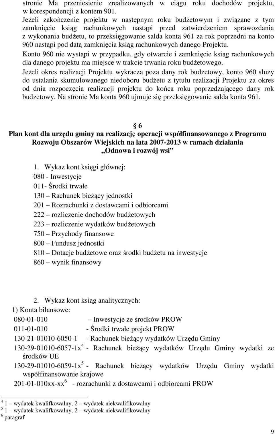 961 za rok poprzedni na konto 960 nastąpi pod datą zamknięcia ksiąg rachunkowych danego Projektu.