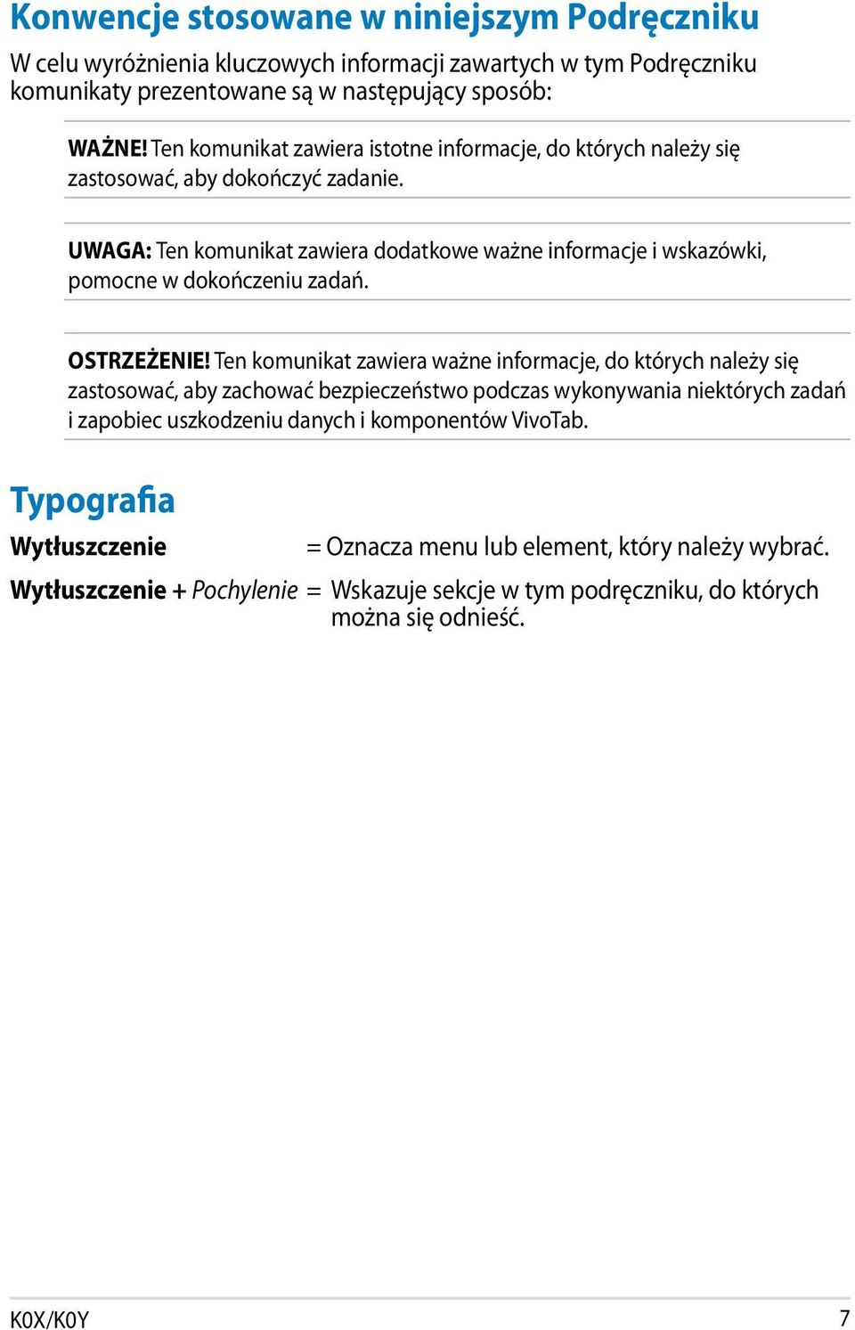 UWAGA: Ten komunikat zawiera dodatkowe ważne informacje i wskazówki, pomocne w dokończeniu zadań. OSTRZEŻENIE!