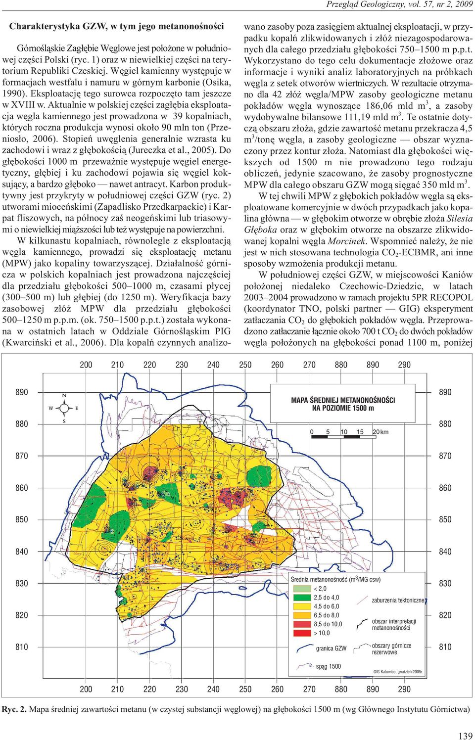 Aktualnie w polskiej czêœci zag³êbia eksploatacja wêgla kamiennego jest prowadzona w 39 kopalniach, których roczna produkcja wynosi oko³o 90 mln ton (Przenios³o, 2006).