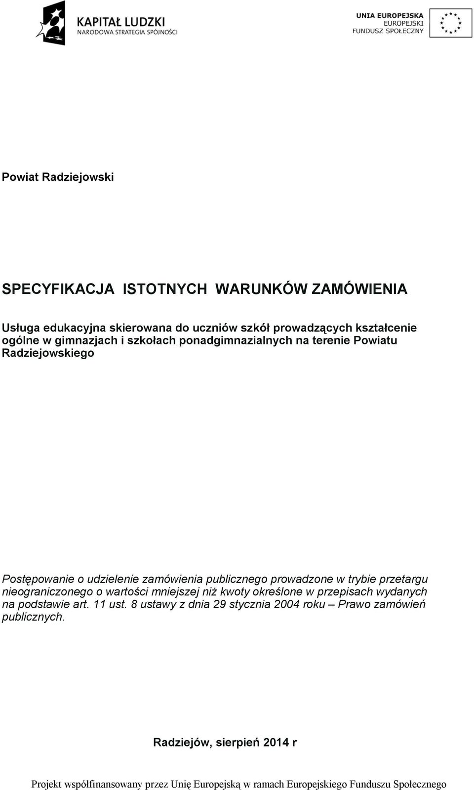 zamówienia publicznego prowadzone w trybie przetargu nieograniczonego o wartości mniejszej niż kwoty określone w przepisach