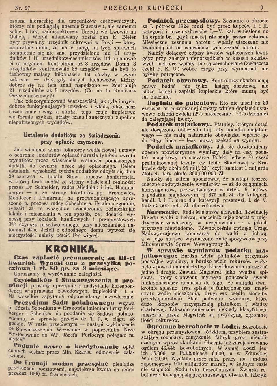 Bieler były prywatny urzędnik cukrowni w Rosji który naturalnie mimo, że ma V rangę na tych sprawach kompletnie się nie zna, przydzielono mu 11 urzędników i 10 urzędników-cechmistrzów itd.