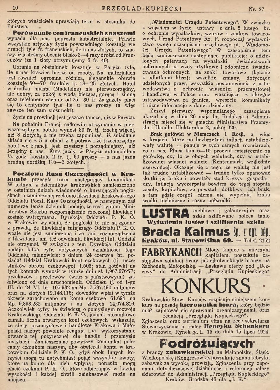 francuskich, ile u nas złotych, to znaczy, iż jesteśmy obecnie blisko 3 4 razy drożsi od Francuzów (za 1 złoty otrzym ujem y 3 fr. 40).