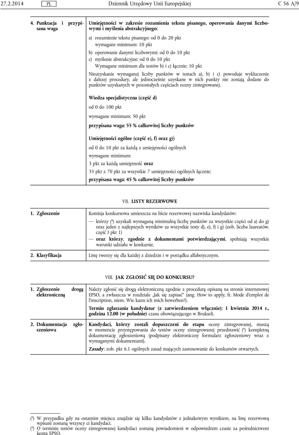 10 pkt b) operowanie danymi liczbowymi: od 0 do 10 pkt c) myślenie abstrakcyjne: od 0 do 10 pkt Wymagane minimum dla testów b) i c) łącznie: 10 pkt Nieuzyskanie wymaganej liczby punktów w testach a),