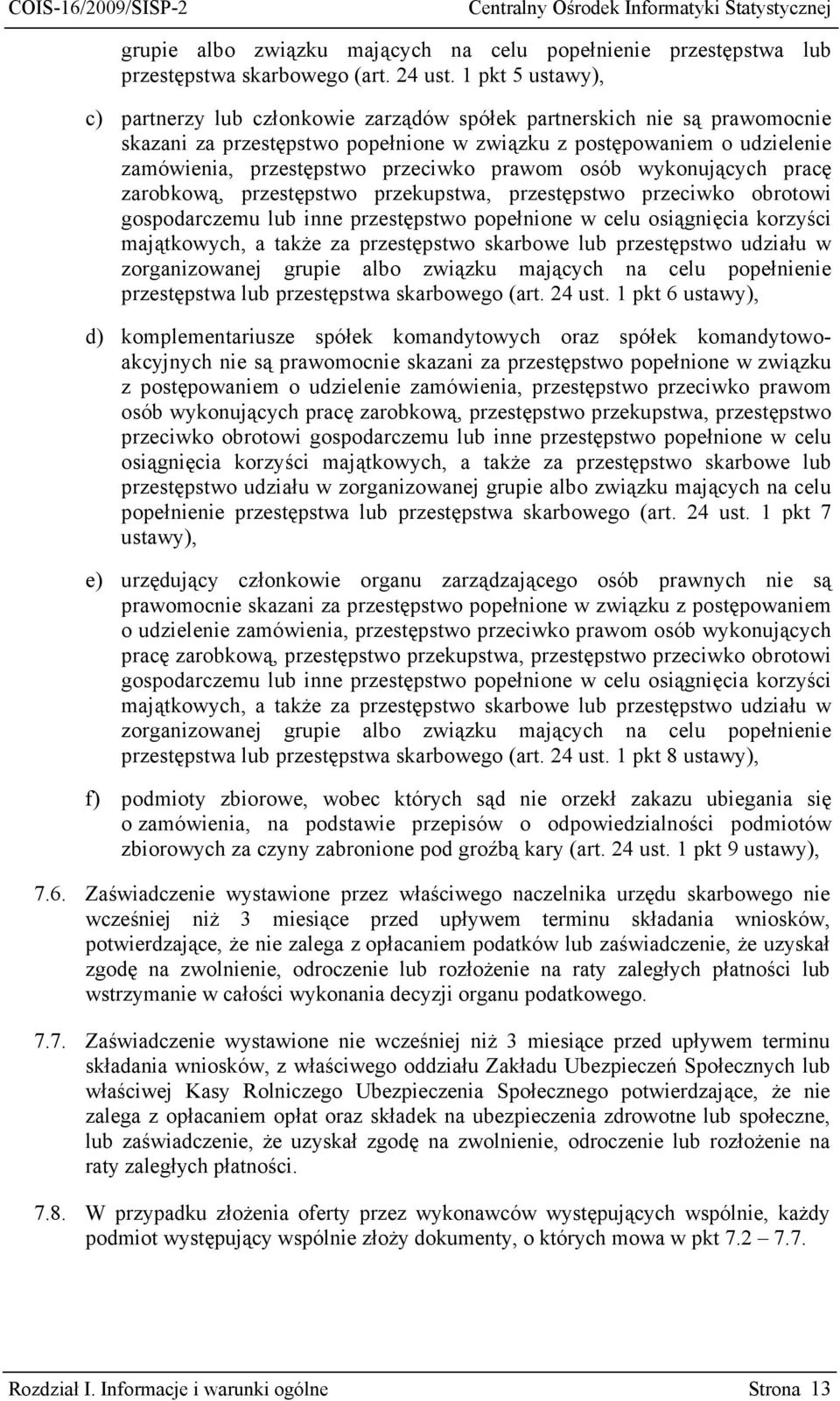 przeciwko prawom osób wykonujących pracę zarobkową, przestępstwo przekupstwa, przestępstwo przeciwko obrotowi gospodarczemu lub inne przestępstwo popełnione w celu osiągnięcia korzyści majątkowych, a