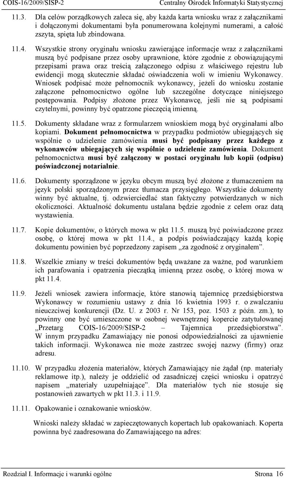 odpisu z właściwego rejestru lub ewidencji mogą skutecznie składać oświadczenia woli w imieniu Wykonawcy.