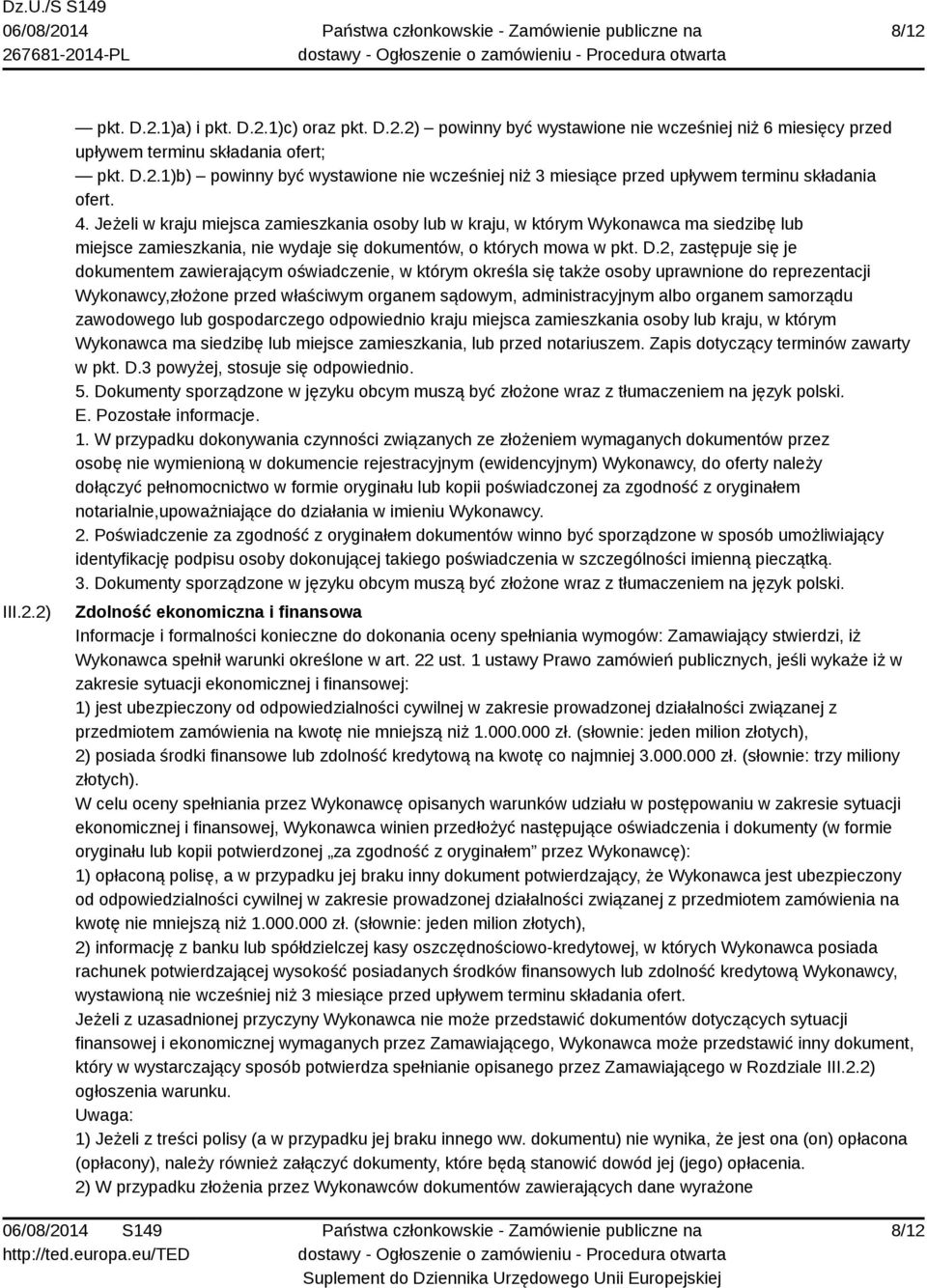 2, zastępuje się je dokumentem zawierającym oświadczenie, w którym określa się także osoby uprawnione do reprezentacji Wykonawcy,złożone przed właściwym organem sądowym, administracyjnym albo organem