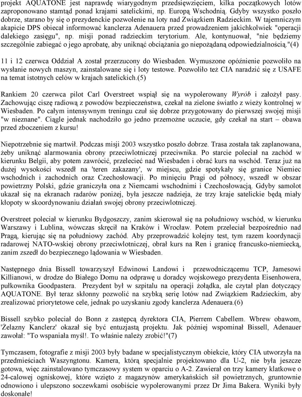 W tajemniczym akapicie DPS obiecał informować kanclerza Adenauera przed prowadzeniem jakichkolwiek "operacji dalekiego zasięgu", np. misji ponad radzieckim terytorium.