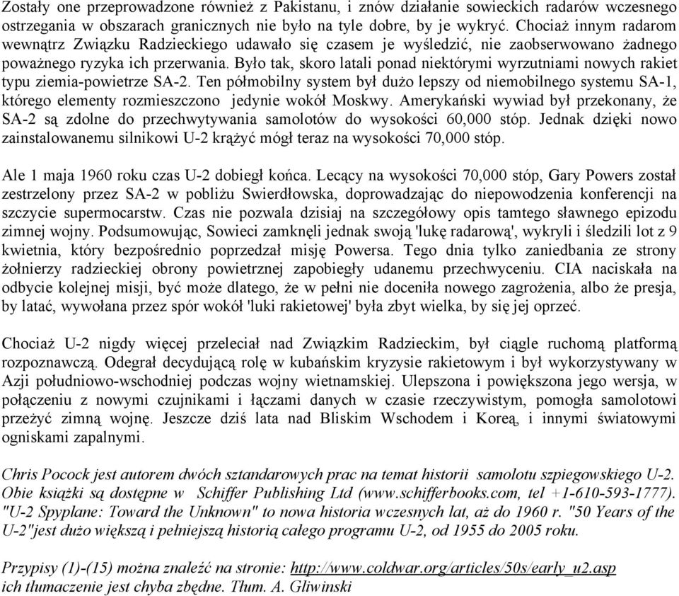 Było tak, skoro latali ponad niektórymi wyrzutniami nowych rakiet typu ziemia-powietrze SA-2.