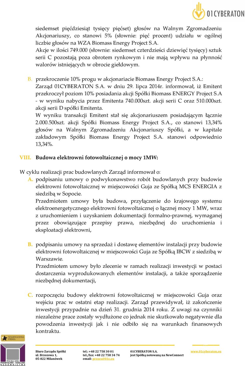 przekroczenie 10% progu w akcjonariacie Biomass Energy Project S.A.: Zarząd 01CYBERATON S.A. w dniu 29. lipca 2014r.